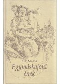 Kiss Mária - Egymásbafont ének (aláírt)