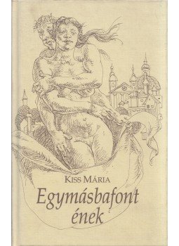 Kiss Mária - Egymásbafont ének (aláírt) Kiss Mária - Egymásbafont ének (aláírt), 1993 antikvár könyv