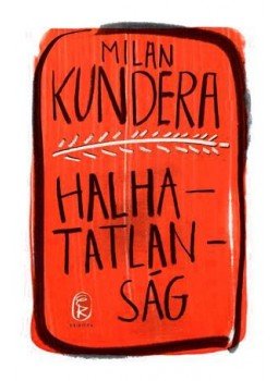 Milan Kundera - Halhatatlanság Milan Kundera - Halhatatlanság, Budapest 2016 antikvár könyv