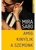 Mira Sabo - Amíg kinyílik a szemünk