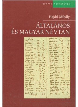 Hajdú Mihály - Általános és magyar névtan Hajdú Mihály - Általános és magyar névtan, Budapest 2003 antikvár könyv