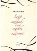 Gálosi János - Szép szónak nem szegik szárnya