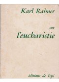 Karl Rahner - Sur l'eucharistie