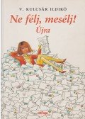 V. Kulcsár Ildikó - Ne félj, mesélj! Újra