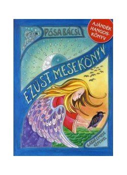 Pósa Lajos - Pósa Bácsi Ezüst Mesekönyv + Ajándék hangoskönyvvel Pósa Lajos - Pósa Bácsi Ezüst Mesekönyv + Ajándék hangoskönyvvel, null 2016 antikvár könyv