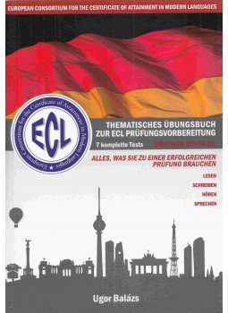 UGOR BALÁZS - Thematisches Übungsbuch zur ECL Prüfungsvorberitung - 7 komplette Tests - B2 UGOR BALÁZS - Thematisches Übungsbuch zur ECL Prüfungsvorberitung - 7 komplette Tests - B2, 2013 antikvár könyv
