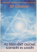Sri Chinmoy - Az Isten-élet csúcsai: szamádhi és sziddhi