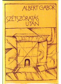 Albert Gábor - Szétszóratás után Albert Gábor - Szétszóratás után, 1989 antikvár könyv