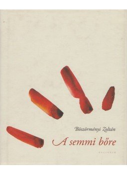 Böszörményi Zoltán - A semmi bőre Böszörményi Zoltán - A semmi bőre, Pozsony 2009 antikvár könyv