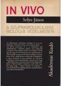 Selye János - In Vivo - A szupramolekuláris biológia védelmében
