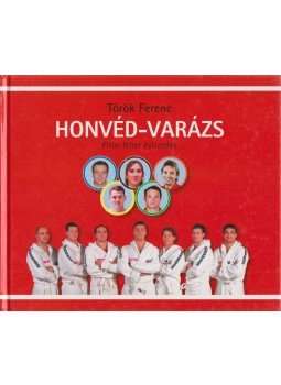 Török Ferenc - Honvéd-varázs Török Ferenc - Honvéd-varázs, Budapest 2009 antikvár könyv