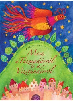 Nemcová, Bozena - Mese a tűzmadárról és a vízitündérről Nemcová, Bozena - Mese a tűzmadárról és a vízitündérről, null 2011 antikvár könyv