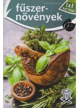 Elek Mária - Fűszernövények Elek Mária - Fűszernövények, 2016 antikvár könyv