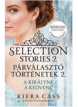 Kiera Cass - Párválasztó történetek 2. / A királyné, A kedvenc Kiera Cass - Párválasztó történetek 2. / A királyné, A kedvenc, null 2016 antikvár könyv