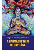 Yogiraj Boris Sacharow - A harmadik szem megnyitása