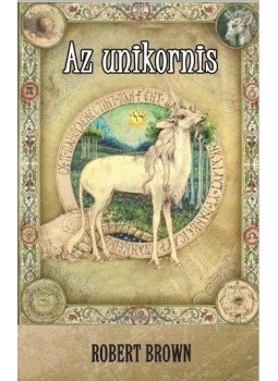 Robert Brown - Az unikornis Robert Brown - Az unikornis, null 2016 antikvár könyv
