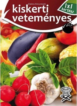 Elek Mária - Kiskerti veteményes Elek Mária - Kiskerti veteményes, Szeged 2016 antikvár könyv