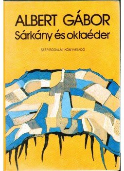 Albert Gábor - Sárkány és oktaéder Albert Gábor - Sárkány és oktaéder, 1991 antikvár könyv