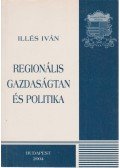 Illés Iván - Regionális gazdaságtan és politika