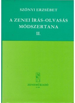Szőnyi Erzsébet - A zenei írás-olvasás módszertana II. Szőnyi Erzsébet - A zenei írás-olvasás módszertana II., Budapest 0 antikvár könyv