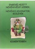Dr. Ocskó Zoltán - Engedélyezett növényvédő szerek, növényi kivonatok, biolevek kiskertekben