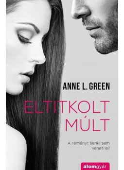 Anne L. Green - Eltitkolt múlt Anne L. Green - Eltitkolt múlt, Budapest 2016 antikvár könyv