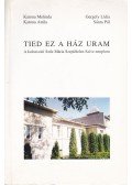 Katona Attila,Katona Melinda,Gergely Lídia,Sánta Pál - Tied ez a ház Uram