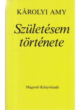 Károlyi Amy - Születésem története (dedikált) Károlyi Amy - Születésem története (dedikált), Budapest 1984 antikvár könyv