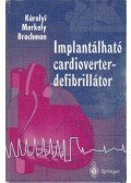 Dr. Károlyi László,Dr. Merkely Béla,Dr. Johannes Brachman - Implantálható cardioverter-defibrillátor
