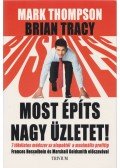 Mark Thompson ,Brian Tracy - Most építs nagy üzletet!