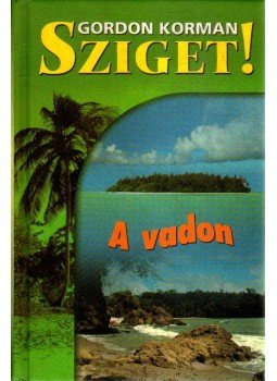 Gordon Korman - Sziget! - A vadon Gordon Korman - Sziget! - A vadon, Budapest 2006 antikvár könyv