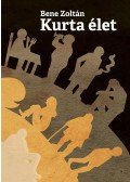 Bene Zoltán - Kurta élet (Három novellafüzér)