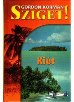 Gordon Korman - Sziget! - Kiút Gordon Korman - Sziget! - Kiút, Budapest 2006 antikvár könyv