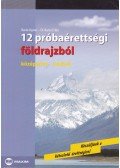 Dr. Barta Erika,BARTA ÁGNES - 12 próbaérettségi földrajzból - Középszint - írásbeli - Középszint - Írásbeli
