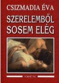 Csizmadia Éva - Szerelemből sosem elég