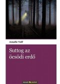Amelie Volf - Suttog az öcsödi erdő