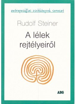 Rudolf Steiner - A lélek rejtélyeiről Rudolf Steiner - A lélek rejtélyeiről, 2012 antikvár könyv