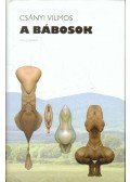 Csányi Vilmos - A bábosok