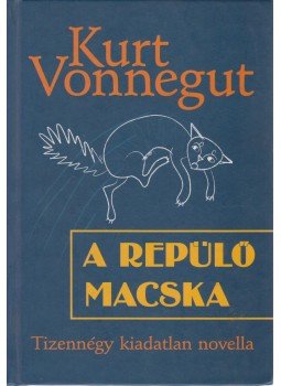 Kurt Vonnegut - A repülő macska Kurt Vonnegut - A repülő macska, Budapest 2010 antikvár könyv
