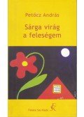 Petőcz András - Sárga virág a feleségem