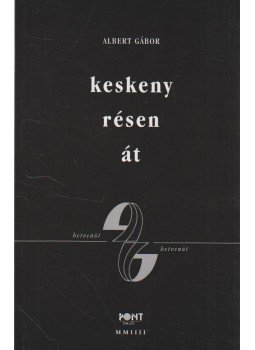 Albert Gábor - Keskeny résen át (aláírt), Budapest 2004 antikvár könyv
