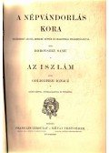 Borovszky Samu,Goldziher Ignác - A népvándorlás kora - Az iszlám
