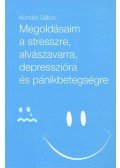 Konrád Gábor - Megoldásaim a stresszre, alvászavarra, depresszióra és pánikbetegségre