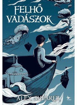 Alex Shearer - Felhővadászok Alex Shearer - Felhővadászok, 2016 antikvár könyv