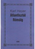 Heyer, Karl - Atlantisztól rómáig