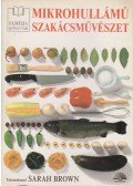 Brown, Sarah - Mikrohullámú szakácsművészet