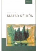 Hárs Ernő - Életed nélkül (dedikált)