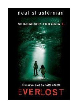 Neal Shusterman - Everlost - Elveszve élet és halál között - Skinjacker-trilógia 1. Neal Shusterman - Everlost - Elveszve élet és halál között - Skinjacker-trilógia 1., 2016 antikvár könyv
