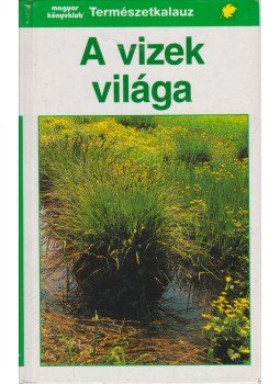 Reichholf, Josef - A vizek világa Reichholf, Josef - A vizek világa, Budapest 1998 antikvár könyv