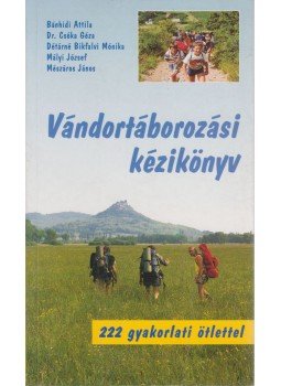 Bánhidi Attila (szerk.) - Vándortáborozási kézikönyv Bánhidi Attila (szerk.) - Vándortáborozási kézikönyv, Budapest 2004 antikvár könyv